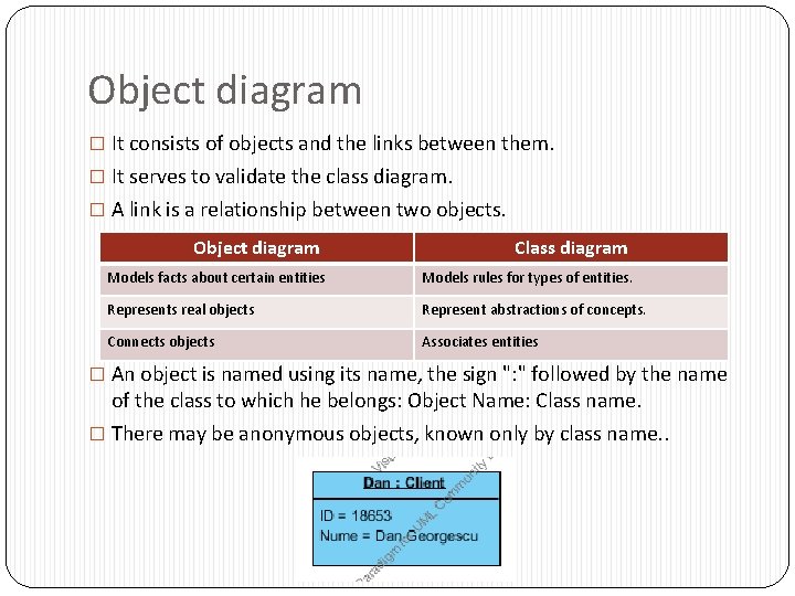 Object diagram � It consists of objects and the links between them. � It