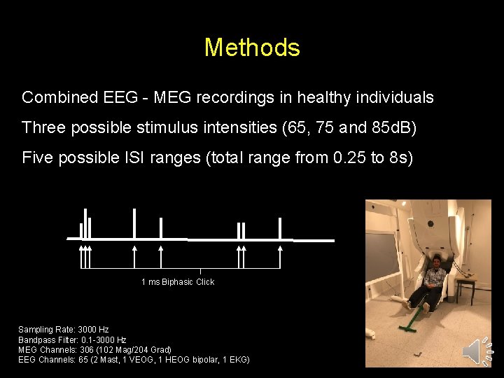 Methods Combined EEG - MEG recordings in healthy individuals Three possible stimulus intensities (65,