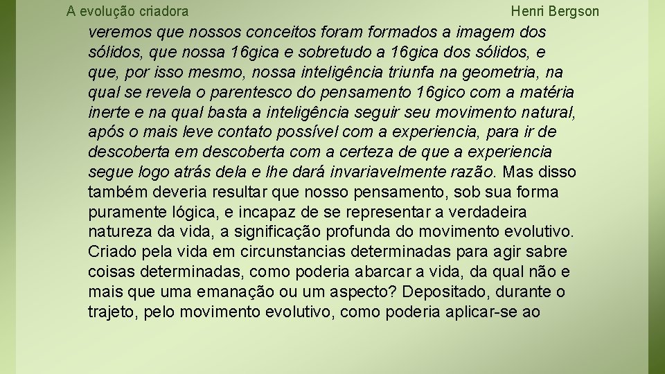 A evolução criadora Henri Bergson veremos que nossos conceitos foram formados a imagem dos