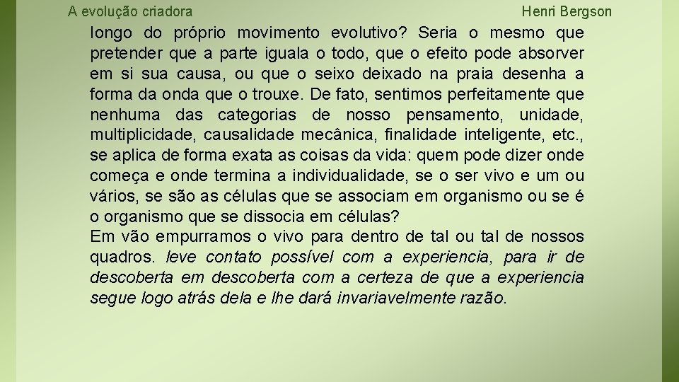 A evolução criadora Henri Bergson Iongo do próprio movimento evolutivo? Seria o mesmo que