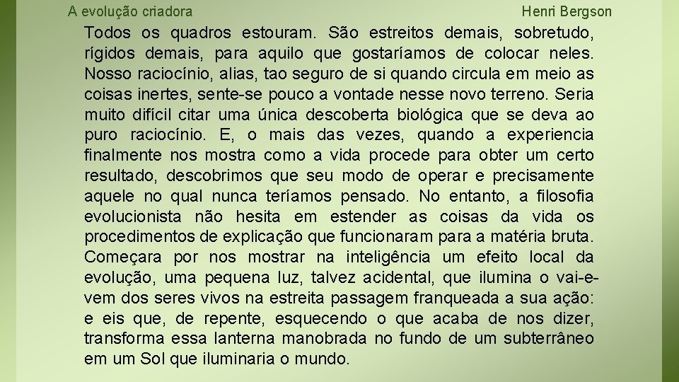 A evolução criadora Henri Bergson Todos os quadros estouram. São estreitos demais, sobretudo, rígidos