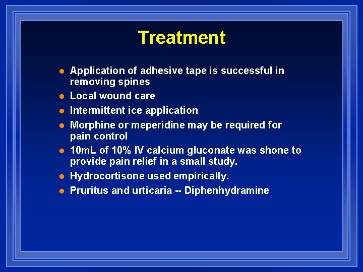 Treatment l l l l Application of adhesive tape is successful in removing spines