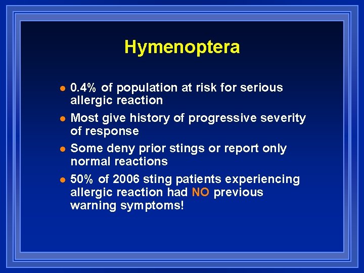 Hymenoptera l l 0. 4% of population at risk for serious allergic reaction Most