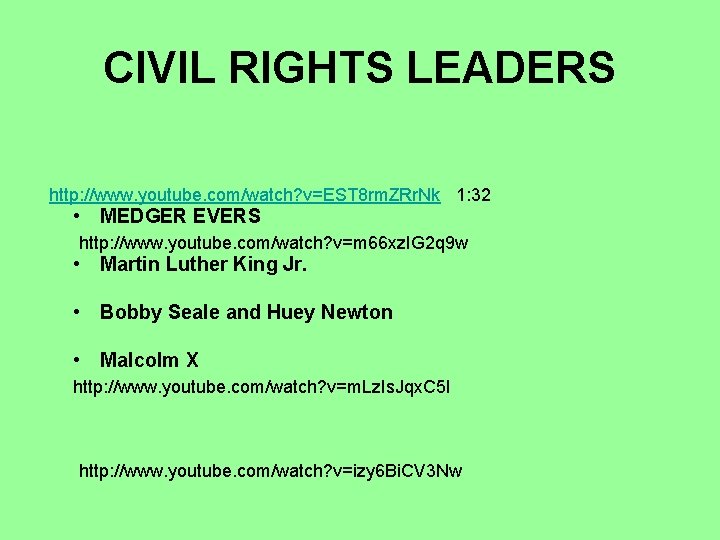 CIVIL RIGHTS LEADERS http: //www. youtube. com/watch? v=EST 8 rm. ZRr. Nk 1: 32