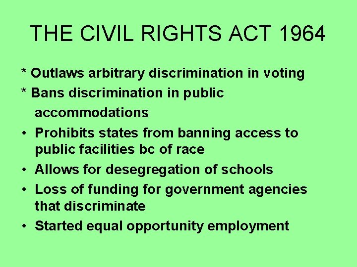 THE CIVIL RIGHTS ACT 1964 * Outlaws arbitrary discrimination in voting * Bans discrimination