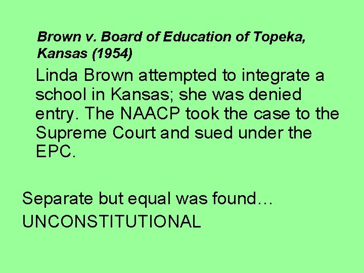 Brown v. Board of Education of Topeka, Kansas (1954) Linda Brown attempted to integrate