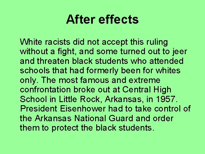 After effects White racists did not accept this ruling without a fight, and some