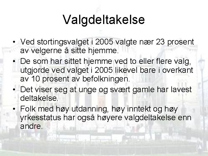 Valgdeltakelse • Ved stortingsvalget i 2005 valgte nær 23 prosent av velgerne å sitte