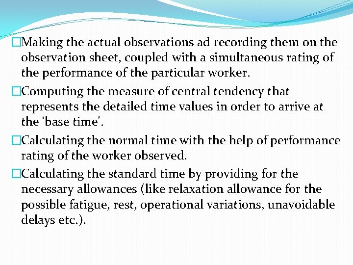 �Making the actual observations ad recording them on the observation sheet, coupled with a