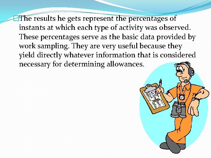 �The results he gets represent the percentages of instants at which each type of