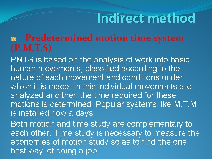 Indirect method Predetermined motion time system (P. M. T. S) PMTS is based on
