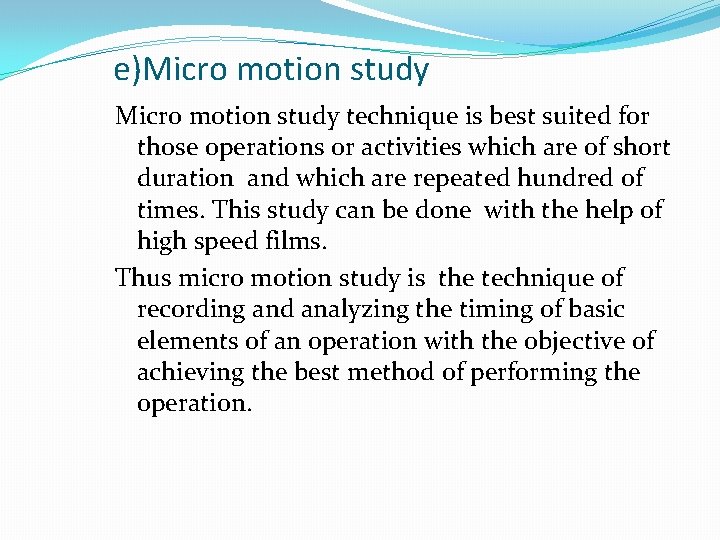 e)Micro motion study technique is best suited for those operations or activities which are