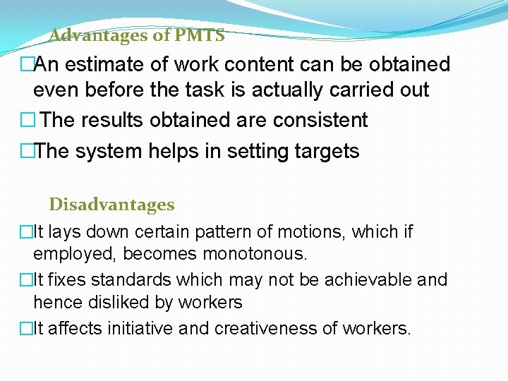 Advantages of PMTS �An estimate of work content can be obtained even before the