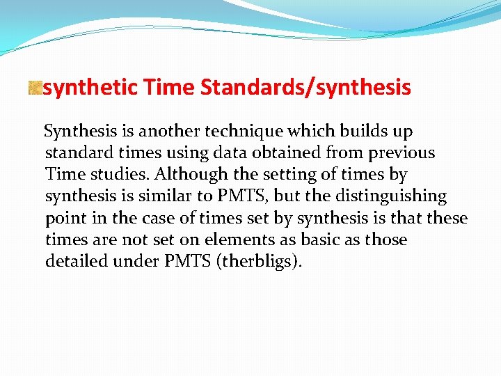 synthetic Time Standards/synthesis Synthesis is another technique which builds up standard times using data