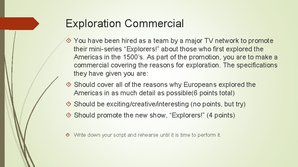 Exploration Commercial You have been hired as a team by a major TV network