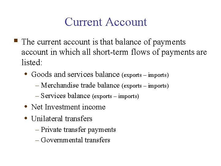 Current Account § The current account is that balance of payments account in which