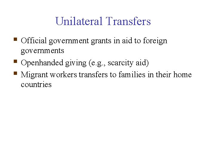 Unilateral Transfers § Official government grants in aid to foreign § § governments Openhanded