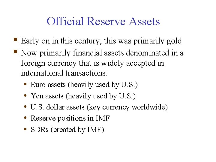 Official Reserve Assets § Early on in this century, this was primarily gold §