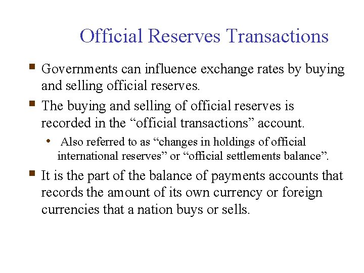 Official Reserves Transactions § Governments can influence exchange rates by buying § and selling