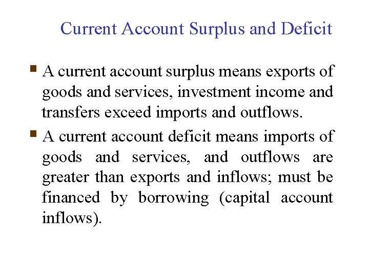 Current Account Surplus and Deficit § A current account surplus means exports of goods