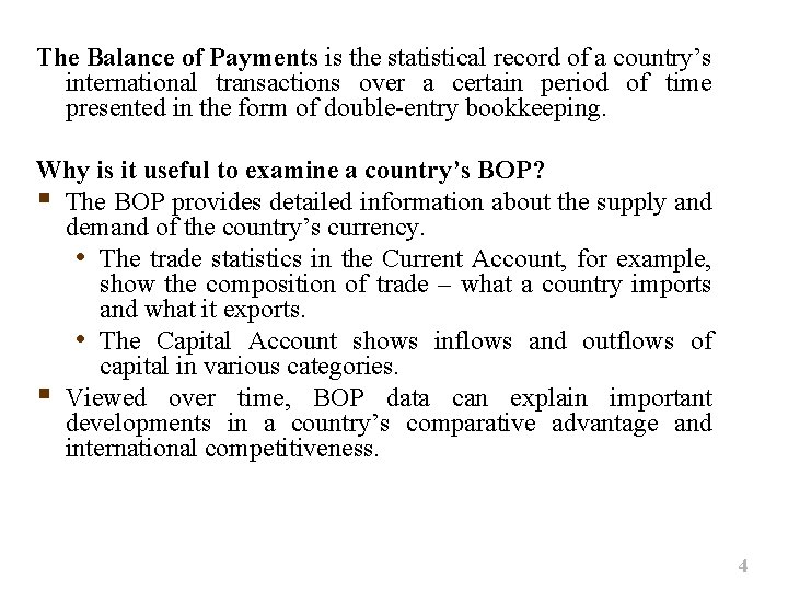 The Balance of Payments is the statistical record of a country’s international transactions over