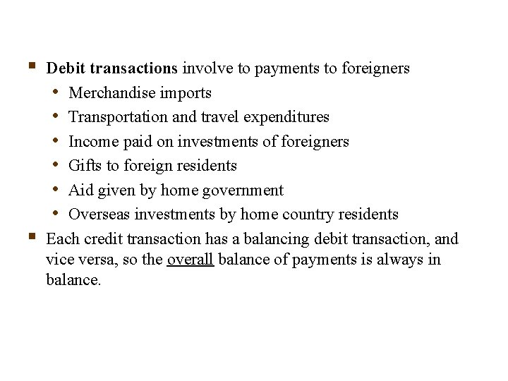 § § Debit transactions involve to payments to foreigners • Merchandise imports • Transportation