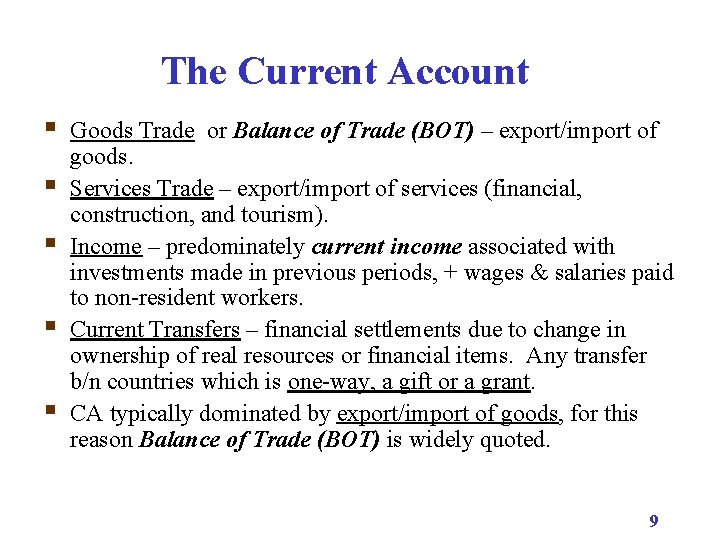 The Current Account § § § Goods Trade or Balance of Trade (BOT) –