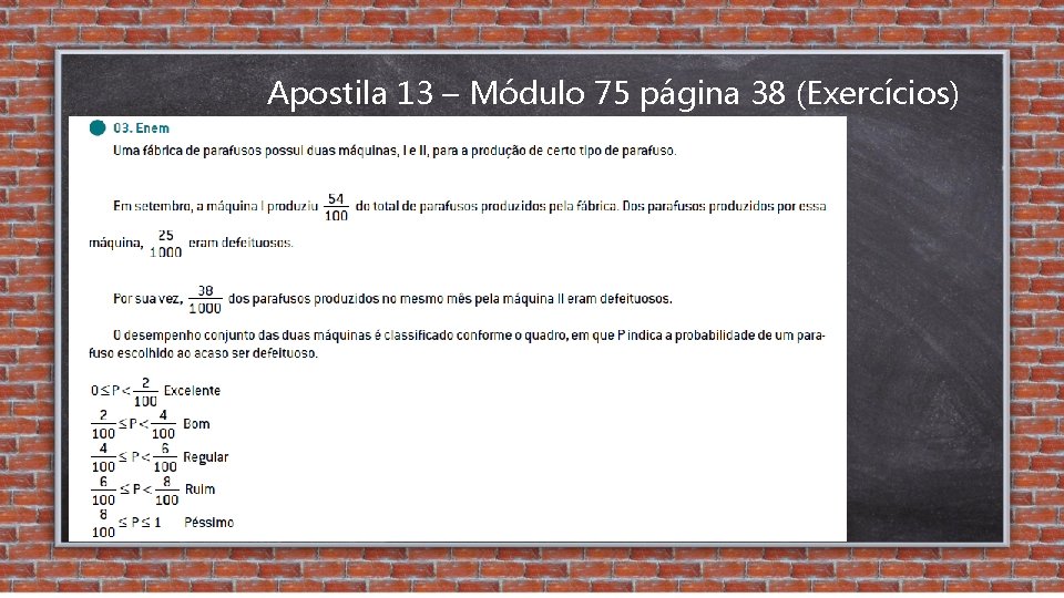 Apostila 13 – Módulo 75 página 38 (Exercícios) 