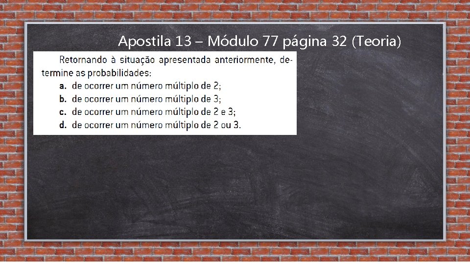 Apostila 13 – Módulo 77 página 32 (Teoria) 