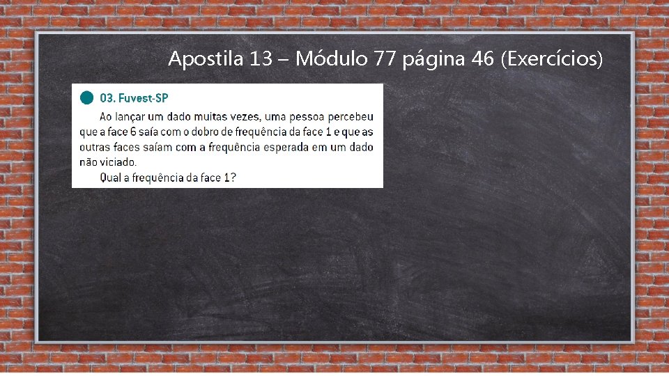 Apostila 13 – Módulo 77 página 46 (Exercícios) 