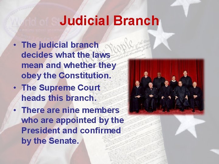 Judicial Branch • The judicial branch decides what the laws mean and whether they