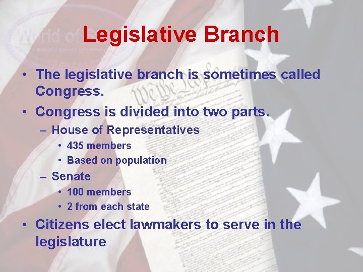 Legislative Branch • The legislative branch is sometimes called Congress. • Congress is divided