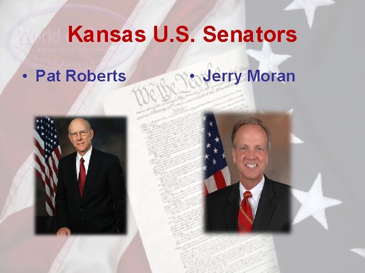 Kansas U. S. Senators • Pat Roberts • Jerry Moran 