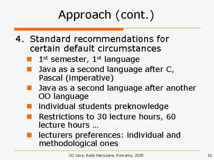 Approach (cont. ) 4. Standard recommendations for certain default circumstances n 1 st semester,