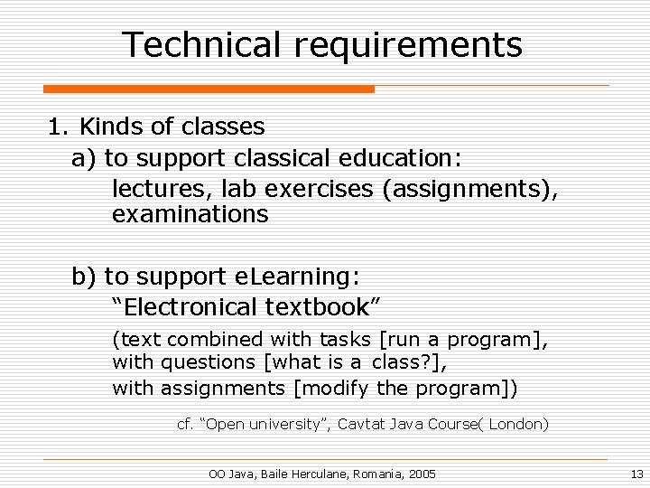 Technical requirements 1. Kinds of classes a) to support classical education: lectures, lab exercises
