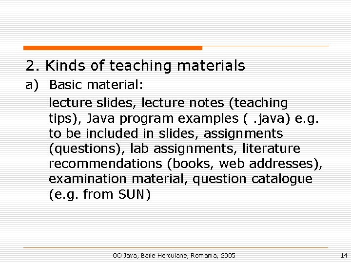 2. Kinds of teaching materials a) Basic material: lecture slides, lecture notes (teaching tips),