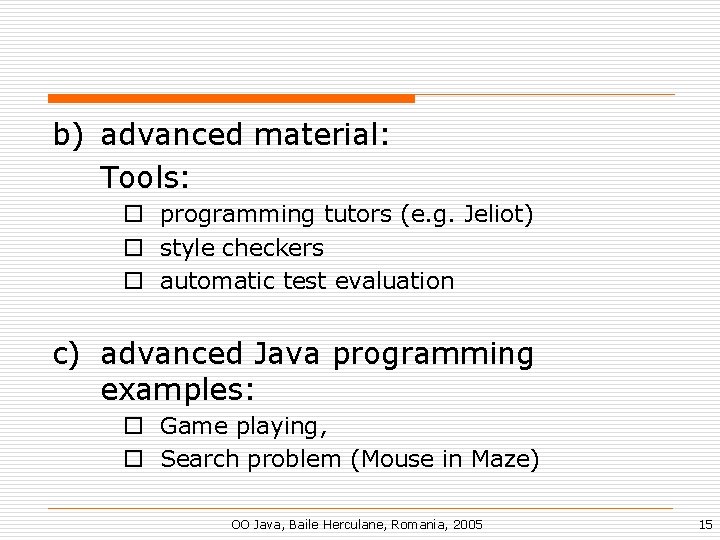 b) advanced material: Tools: o programming tutors (e. g. Jeliot) o style checkers o