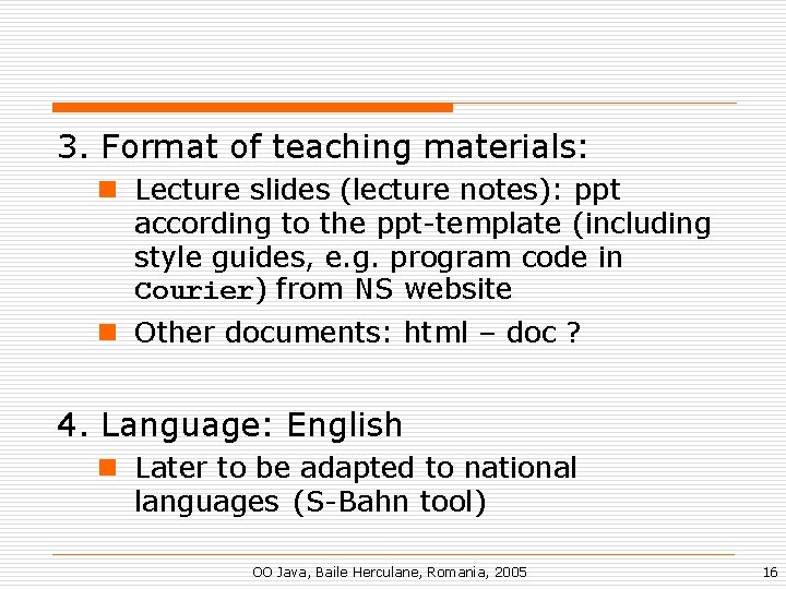 3. Format of teaching materials: n Lecture slides (lecture notes): ppt according to the
