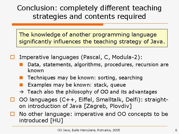 Conclusion: completely different teaching strategies and contents required The knowledge of another programming language
