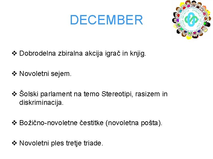 DECEMBER v Dobrodelna zbiralna akcija igrač in knjig. v Novoletni sejem. v Šolski parlament