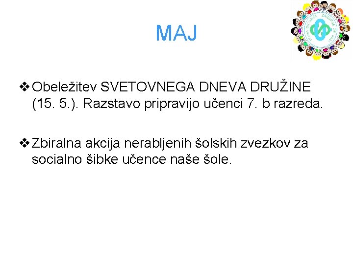 MAJ v Obeležitev SVETOVNEGA DNEVA DRUŽINE (15. 5. ). Razstavo pripravijo učenci 7. b