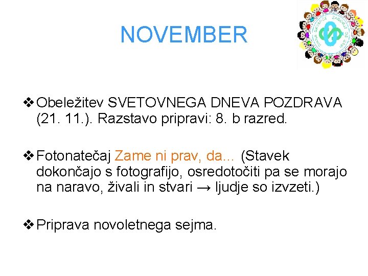 NOVEMBER v Obeležitev SVETOVNEGA DNEVA POZDRAVA (21. 11. ). Razstavo pripravi: 8. b razred.