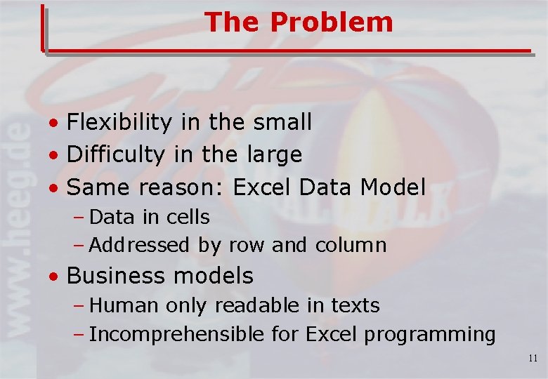 The Problem • Flexibility in the small • Difficulty in the large • Same