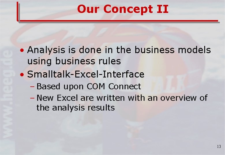 Our Concept II • Analysis is done in the business models using business rules