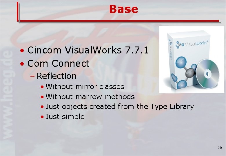 Base • Cincom Visual. Works 7. 7. 1 • Com Connect – Reflection •