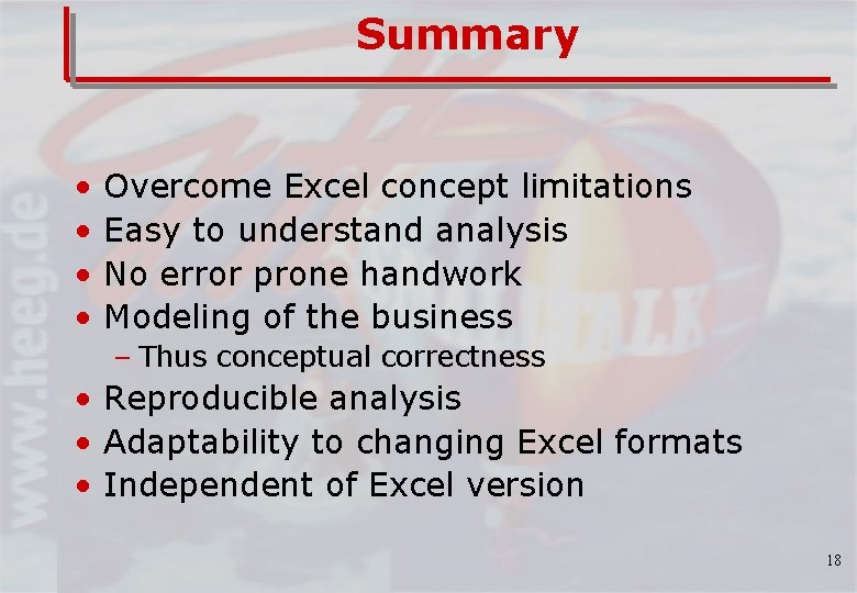 Summary • • Overcome Excel concept limitations Easy to understand analysis No error prone