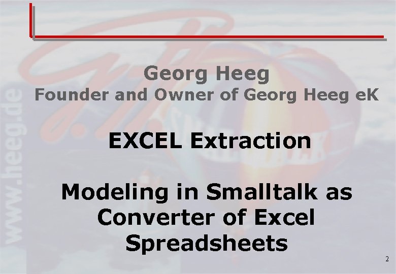 Georg Heeg Founder and Owner of Georg Heeg e. K EXCEL Extraction Modeling in