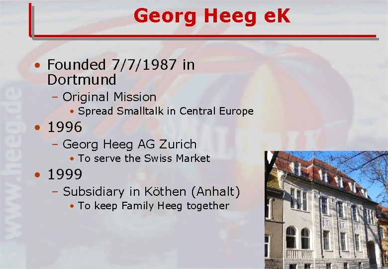 Georg Heeg e. K • Founded 7/7/1987 in Dortmund – Original Mission • Spread