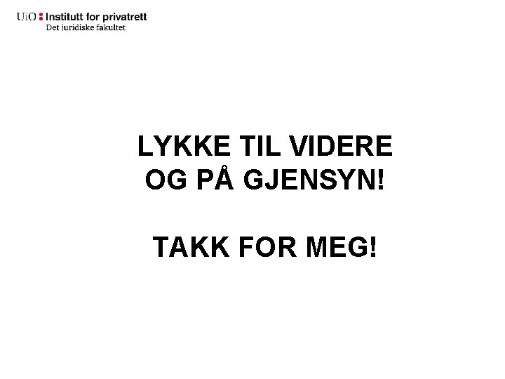 LYKKE TIL VIDERE OG PÅ GJENSYN! TAKK FOR MEG! 