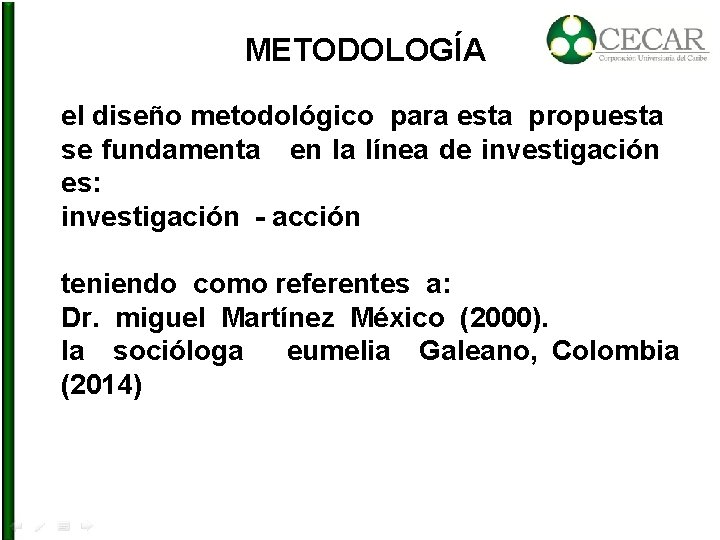 METODOLOGÍA el diseño metodológico para esta propuesta se fundamenta en la línea de investigación